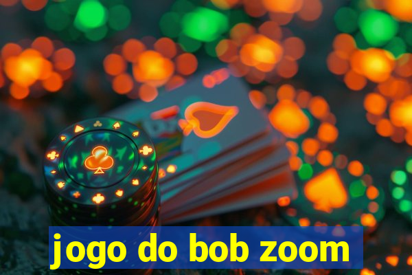 jogo do bob zoom